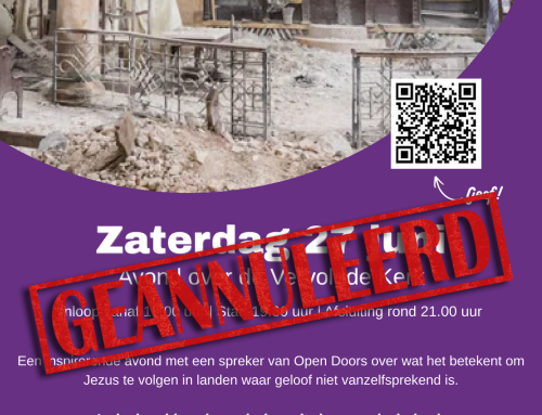 ⚠️Geannuleerd – Avond over de Vervolgde Kerk – Zaterdag 27 juni